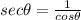 sec\theta = \frac{1}{cos\theta}