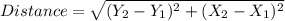 Distance =  \sqrt{(Y_2-Y_1)^2 + (X_2 - X_1)^2}