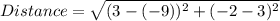 Distance = \sqrt{(3 - (-9))^2 + (-2-3)^2}