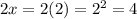 2x=2(2)=2^2=4