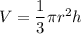 V=\dfrac{1}{3}\pi r^2 h