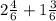 2 \frac{4}{6} + 1 \frac{3}{6}