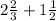 2 \frac{2}{3}  + 1 \frac{1}{2}