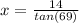 x= \frac{14}{tan(69)}