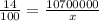 \frac{14}{100}  =  \frac{10700000}{ x}