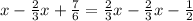 x - \frac{2}{3}x + \frac{7}{6}= \frac{2}{3}x - \frac{2}{3}x - \frac{1}{2}