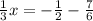 \frac{1}{3}x  = - \frac{1}{2} - \frac{7}{6}