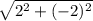 \sqrt{2^{2}+(-2)^{2}  }