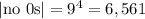 |\text{no 0s}|=9^4=6,561