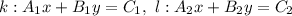 k:A_1x+B_1y=C_1,\ l:A_2x+B_2y=C_2