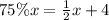 75\%x =  \frac{1}{2} x + 4