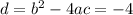 d=b^2-4ac=-4