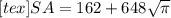 [tex]SA = 162 + 648 \sqrt{ \pi }