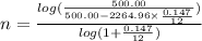 n=\frac{log(\frac{500.00}{500.00-2264.96\times \frac{0.147}{12}})}{log(1+\frac{0.147}{12})}