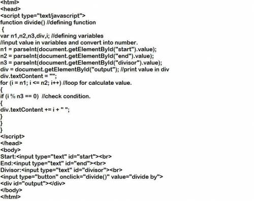 Write a javascript program that reads three integers named start, end, and divisor from three textfi