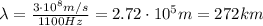 \lambda =  \frac{3 \cdot 10^8 m/s}{1100 Hz}=2.72 \cdot 10^5 m=272 km