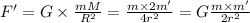 F'=G\times \frac{m\time M}{R^2}=\frac{m\times 2m'}{4r^2}=G\frac{m\times m'}{2r^2}