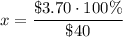 x=\dfrac{\$3.70\cdot 100\%}{\$40}