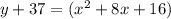 y+37=(x^{2}+8x+16)