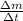 \frac{\Delta m}{\Delta t}