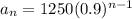 a_{n}=1250(0.9)^{n-1}