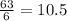 \frac{63}{6}=10.5