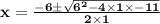 \mathbf{x = \frac{-6 \pm \sqrt{6^2 - 4 \times 1 \times -11}}{2 \times 1}}