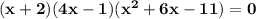 \mathbf{(x + 2) (4 x - 1) (x^2 + 6 x - 11) = 0}