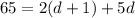 65 = 2(d + 1) + 5d