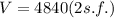 V=4840 (2 s.f.)