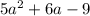 5a^2 + 6a - 9