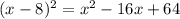 (x-8)^2=x^2-16x+64