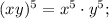 (xy)^5=x^5\cdot y^5;