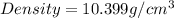 Density=10.399g/cm^3