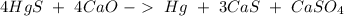 4HgS~+~4CaO~-~Hg~+~3CaS~+~CaSO_4