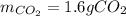 m_{CO_2}=1.6gCO_2