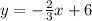 y=-\frac{2}{3}x+6