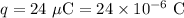 q=24 \ \mu \mathrm{C}=24 \times 10^{-6} \ \mathrm{C}