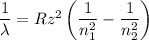 \dfrac{1}{\lambda}=R{z^2}\left({\dfrac{1}{{n_1^2}}-\dfrac{1}{{n_2^2}}}\right)