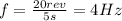 f=  \frac{20 rev}{5 s}=4 Hz