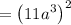 =\left(11a^{3}\right)^{2}