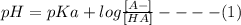 pH = pKa + log\frac{[A-]}{[HA]} ----(1)