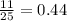 \frac{11}{25} = 0.44