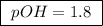 \boxed{ \ pOH = 1.8 \ }