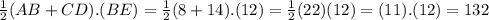 \frac{1}{2}(AB+CD).(BE) = \frac{1}{2}(8 + 14).(12)=\frac{1}{2}(22)(12)=(11).(12)=132