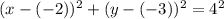 (x - (-2))^2 + (y - (-3))^2 =4^2