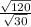 \frac{\sqrt{120}}{\sqrt{30}}