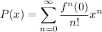 \displaystyle P(x) = \sum^{\infty}_{n = 0} \frac{f^n(0)}{n!}x^n