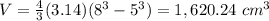V=\frac{4}{3}(3.14)(8^{3}-5^{3})=1,620.24\ cm^{3}