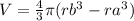 V=\frac{4}{3}\pi (rb^{3}-ra^{3})